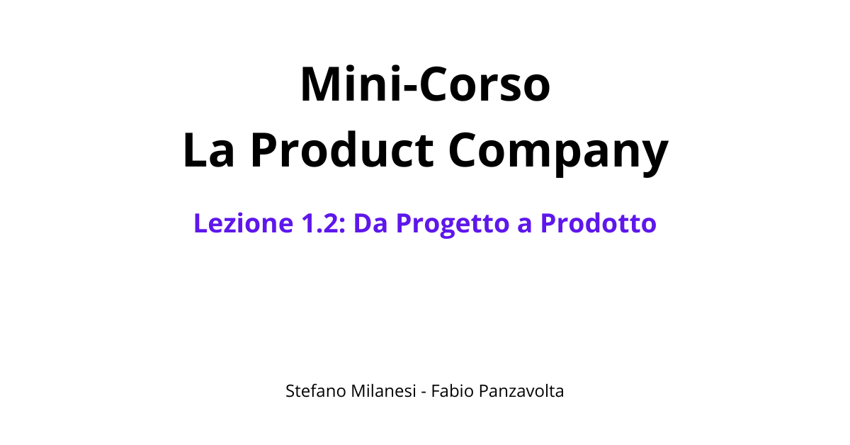 Lezione 1.2: la trasformazione da progetto a prodotto